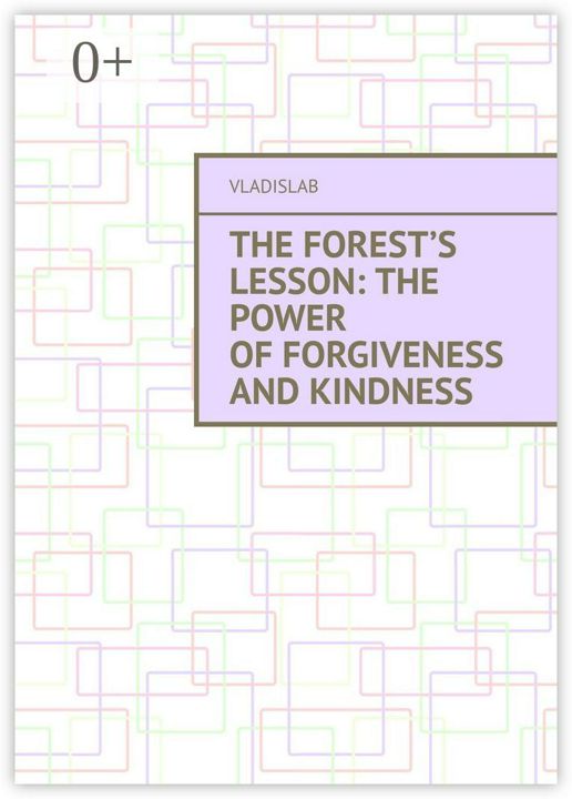 The Forest's Lesson: The Power of Forgiveness and Kindness