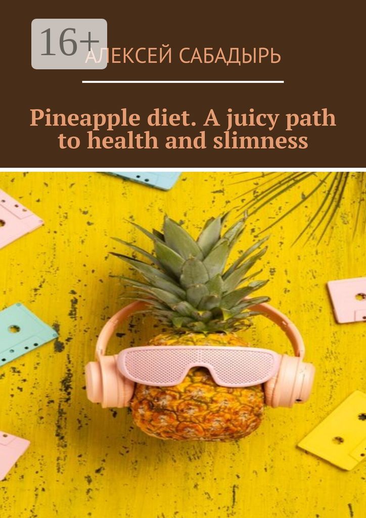 Pineapple diet. A juicy path to health and slimness