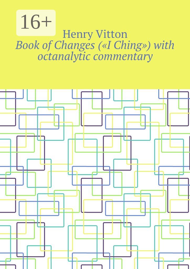 Book of Changes ("I Ching") with octanalytic commentary