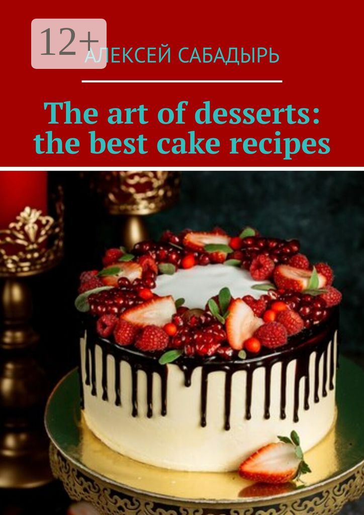 The art of desserts: the best cake recipes