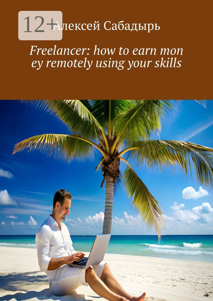 Freelancer: how to earn mon ey remotely using your skills