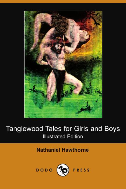 Tanglewood Tales for Girls and Boys (Illustrated Edition) (Dodo Press)