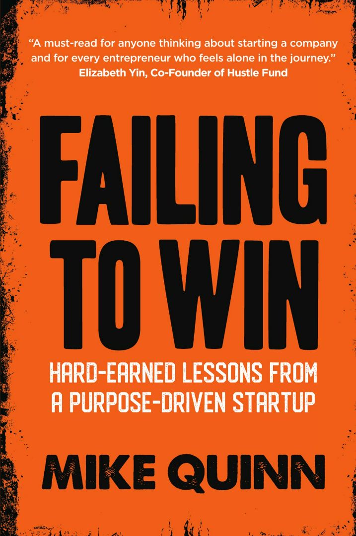 Failing To Win. Hard-earned lessons from a purpose-driven startup