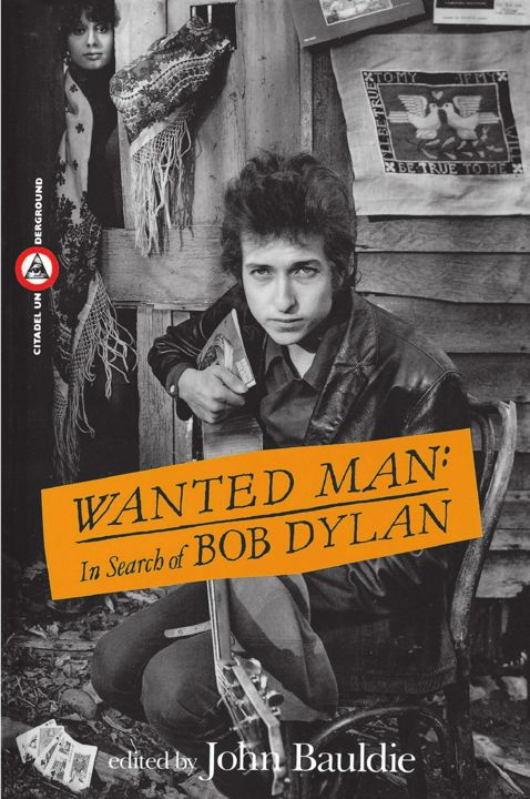 Wanted Man. In Search of Bob Dylan