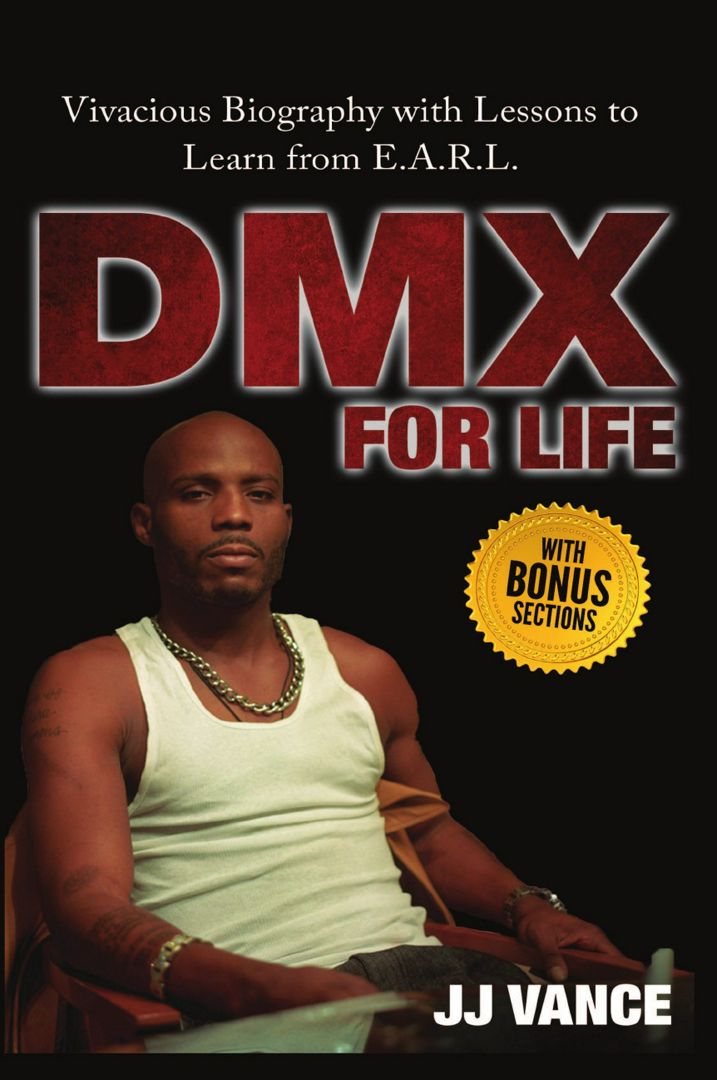 DMX for Life by JJ Vance. Vivacious Biography with Lessons to Learn from E.A.R.L.