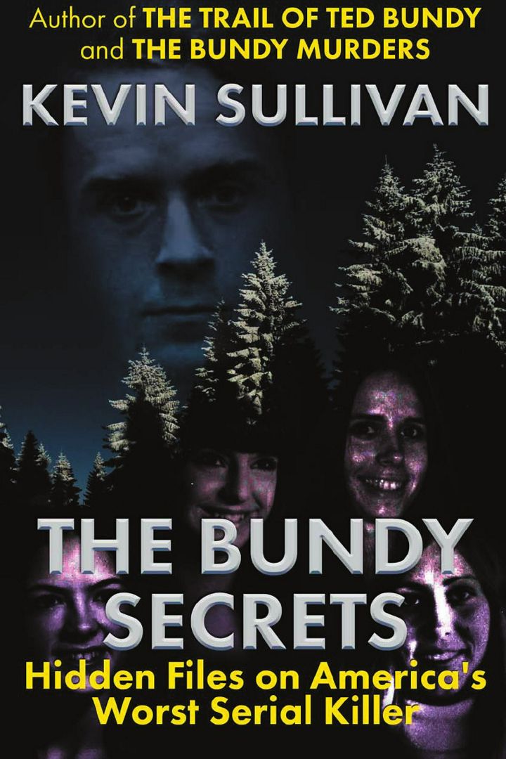 The Bundy Secrets. Hidden Files On America's Worst Serial Killer