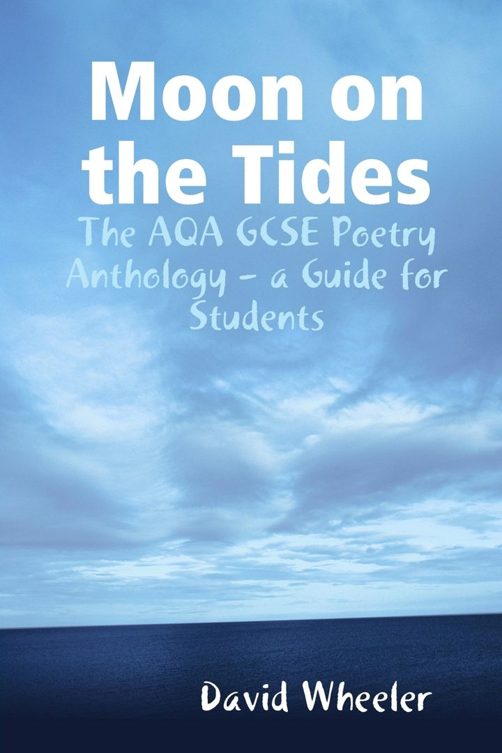 Moon on the Tides. The AQA GCSE Poetry Anthology - a Guide for Students