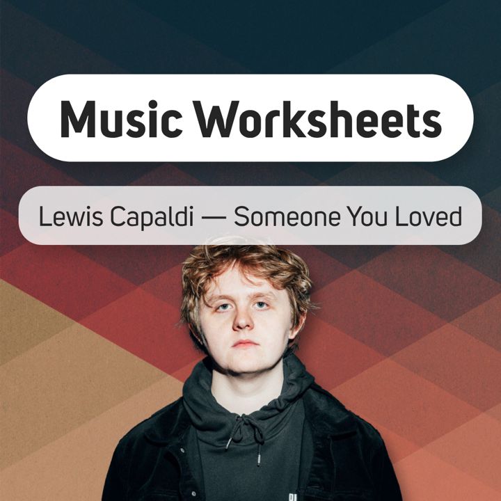 Lewis Capaldi — Someone You Loved (рабочая тетрадь по английскому для любителей музыки)