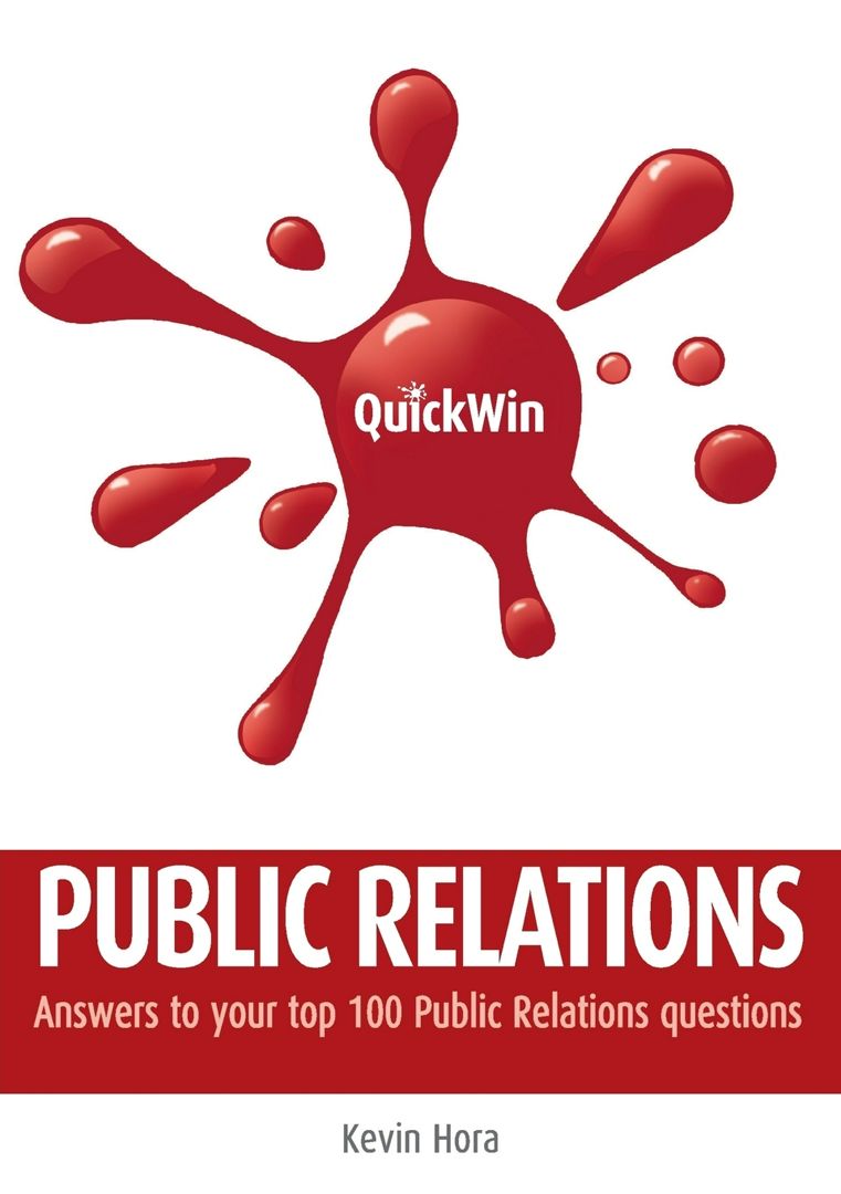 Quick Win Public Relations. Answers to Your Top 100 Public Relations Questions