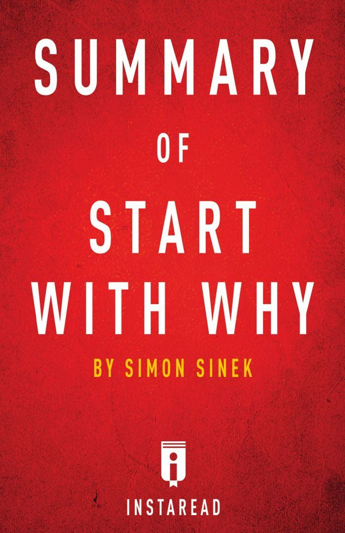 Summary of Start with Why. by Simon Sinek | Includes Analysis