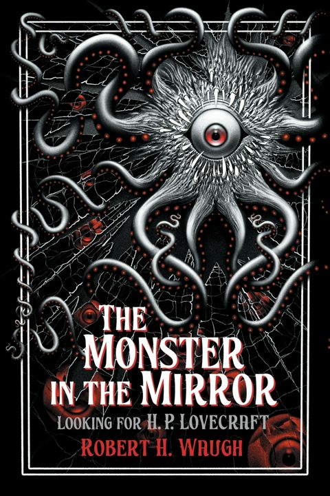 The Monster in the Mirror. Looking for H. P. Lovecraft