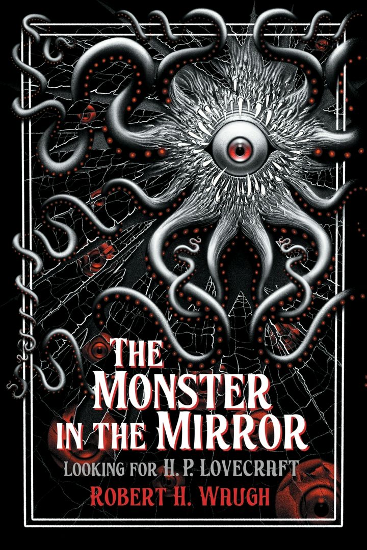 The Monster in the Mirror. Looking for H. P. Lovecraft