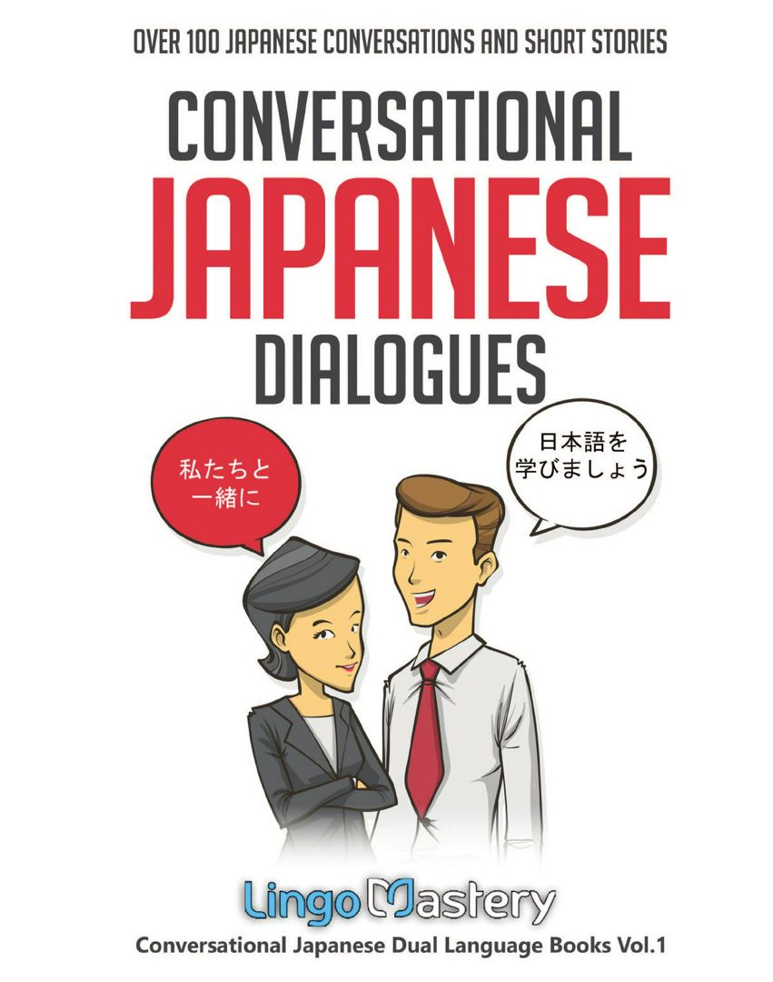 Conversational Japanese Dialogues. Over 100 Japanese Conversations and Short Stories