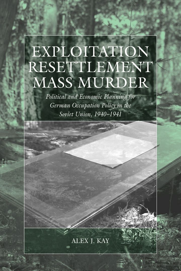 Exploitation, Resettlement, Mass Murder. Political and Economic Planning for German Occupation Po...