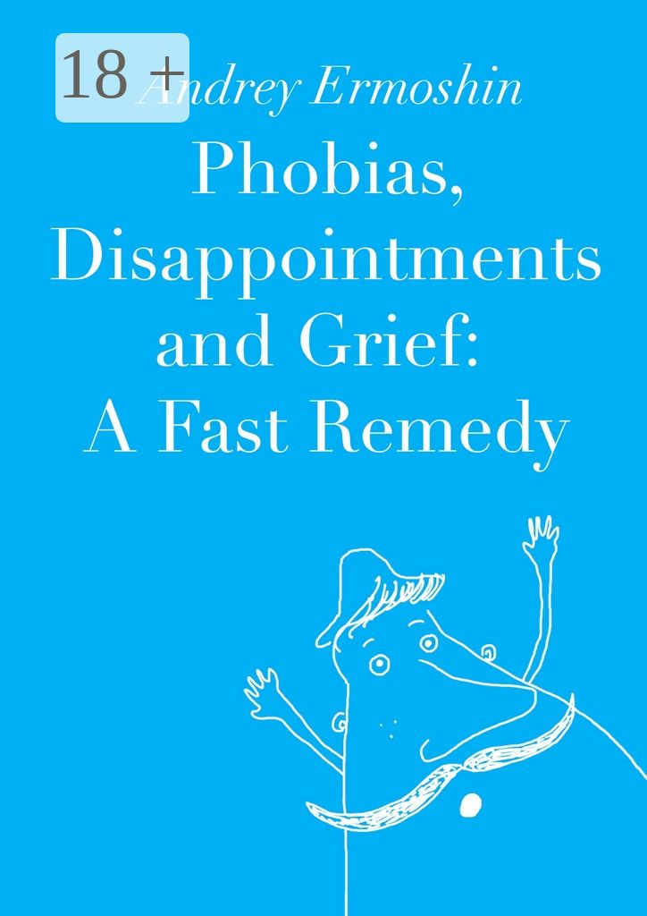 Phobias, Disappointments and Grief: A Fast Remedy