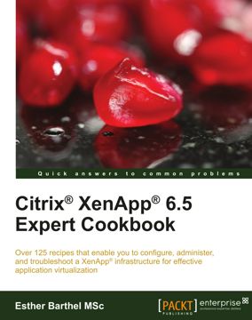 Citrix Xenapp 6.5 Expert Cookbook - Esther Barthel - купить и читать ...