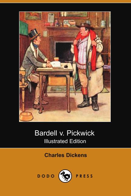 Bardell V. Pickwick (Illustrated Edition) (Dodo Press)