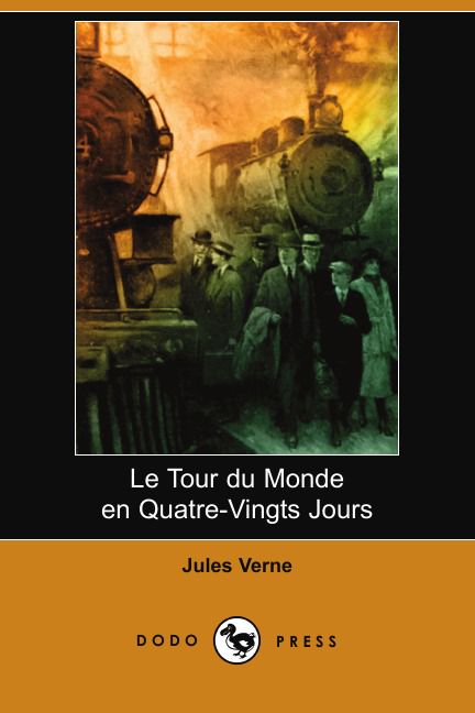Le Tour Du Monde En Quatre-Vingts Jours (Dodo Press)