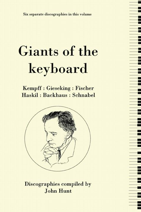 Giants of the Keyboard. 6 Discographies. Wilhelm Kempff, Walter Gieseking, Edwin Fischer, Clara H...