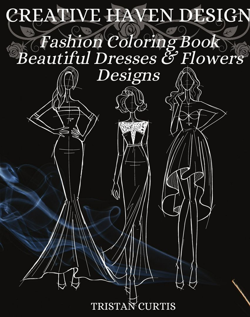 Fashion Coloring Book. Beautiful Dresses, Flowers Designs And Stylish Models For Ladies And Girls...