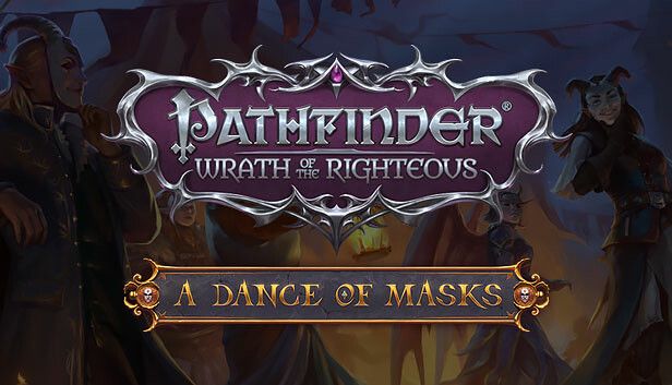 Pathfinder: Wrath of the Righteous - A Dance of Masks