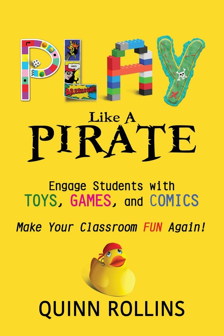 Play Like a PIRATE. Engage Students with Toys, Games, and Comics
