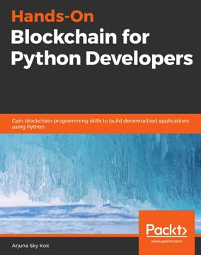 Hands-On Blockchain for Python Developers - Arjuna Sky Kok - купить и ...