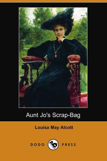 Aunt Jo's Scrap-Bag (Dodo Press)