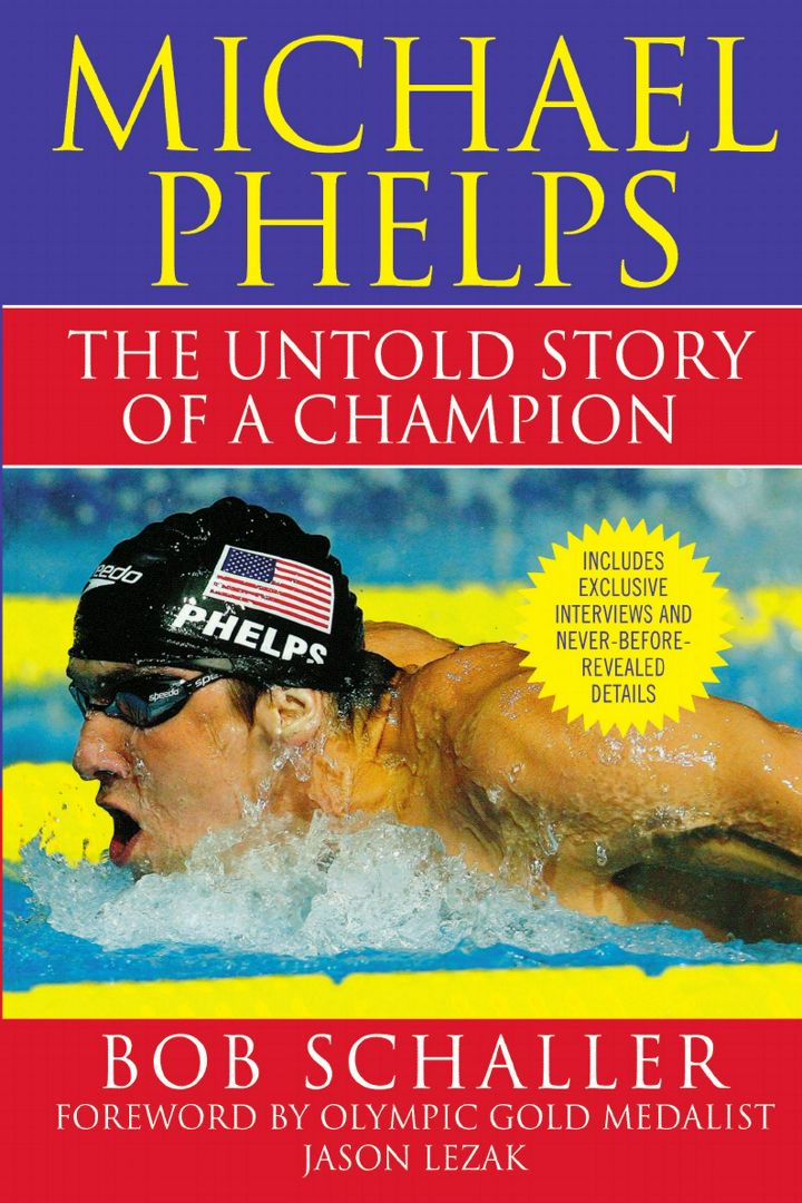 Michael Phelps. The Untold Story of a Champion