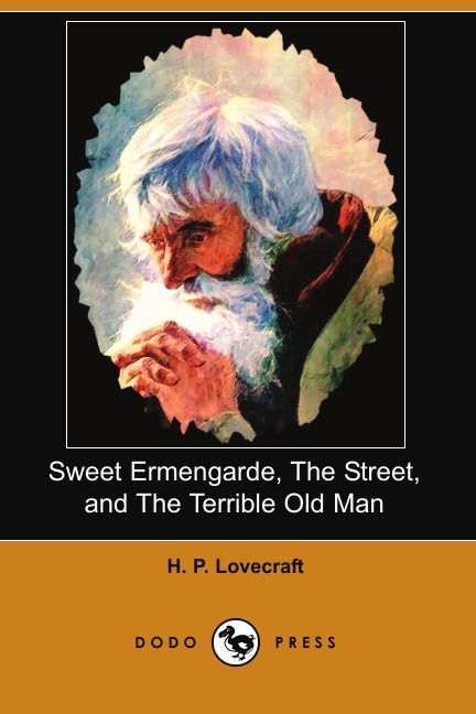 Sweet Ermengarde, the Street, and the Terrible Old Man (Dodo Press)