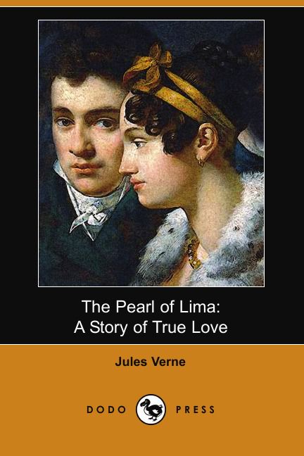 The Pearl of Lima. A Story of True Love (Dodo Press)