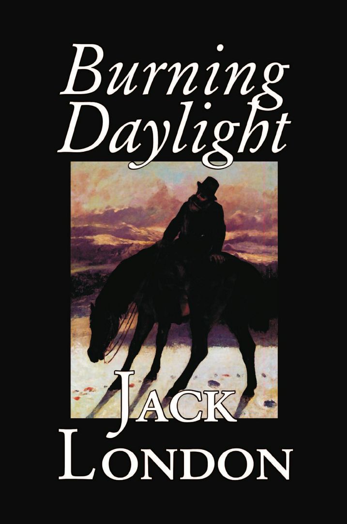 Burning Daylight by Jack London, Fiction, Classics Jack London
