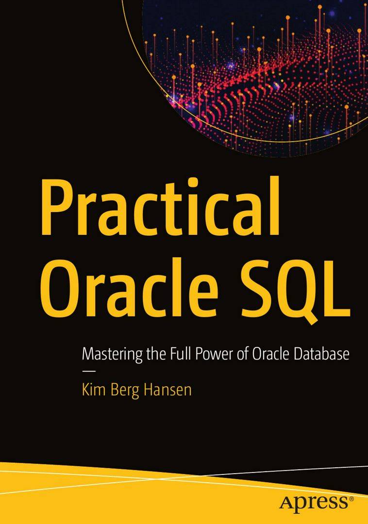 Practical Oracle SQL. Mastering the Full Power of Oracle Database