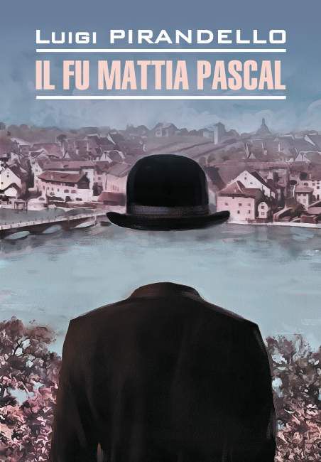 Покойный Маттиа Паскаль | Il Fu Mattia Pascal | Чтение на итальянском языке