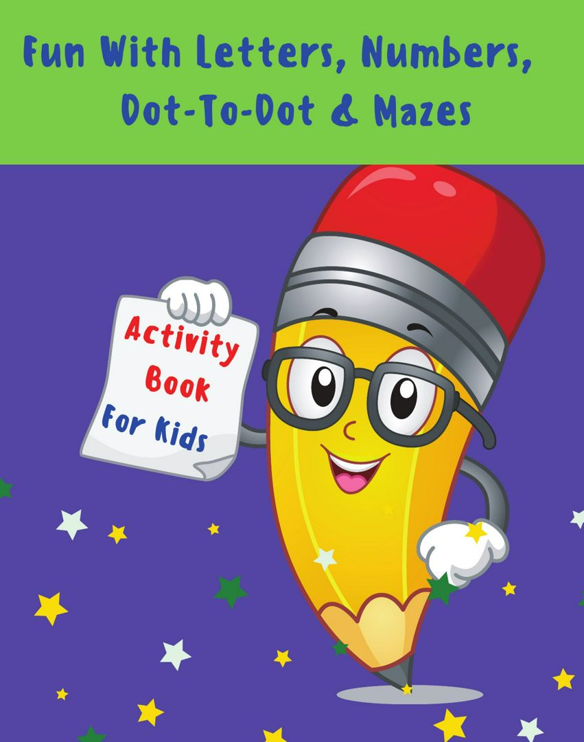 Fun With Letters, Numbers, Dot-To-Dot And Mazes. My First Toddler Activity Book l Activity Workbo...