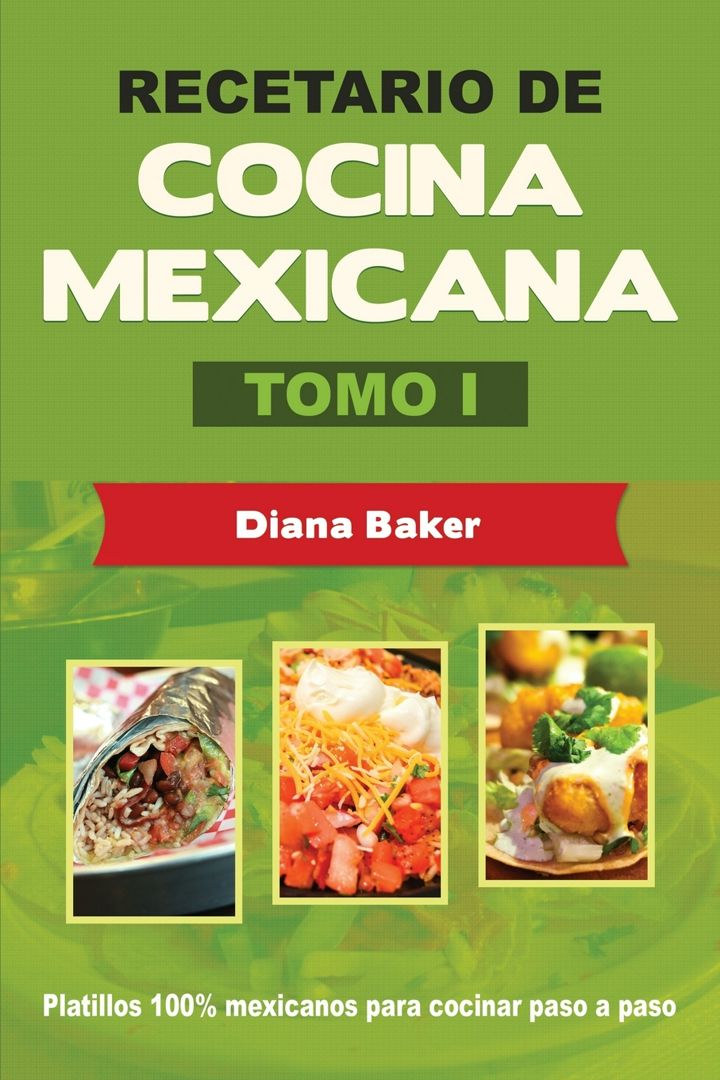 Recetario de Cocina Mexicana Tomo I. La cocina mexicana hecha fácil