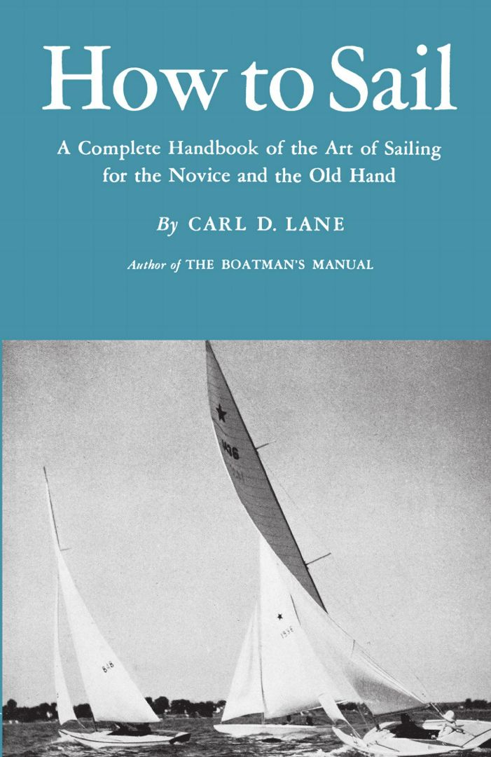 How to Sail. A Complete Handbook of the Art of Sailing for the Novice and the Old Hand
