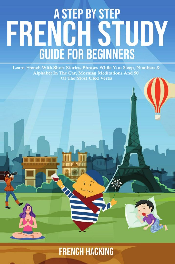 A step by step French study guide for beginners - Learn French with short stories, phrases while ...