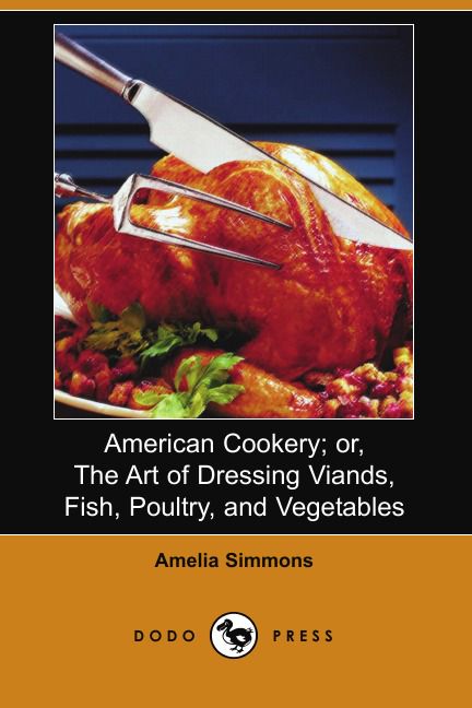 American Cookery; Or, the Art of Dressing Viands, Fish, Poultry, and Vegetables (Dodo Press)