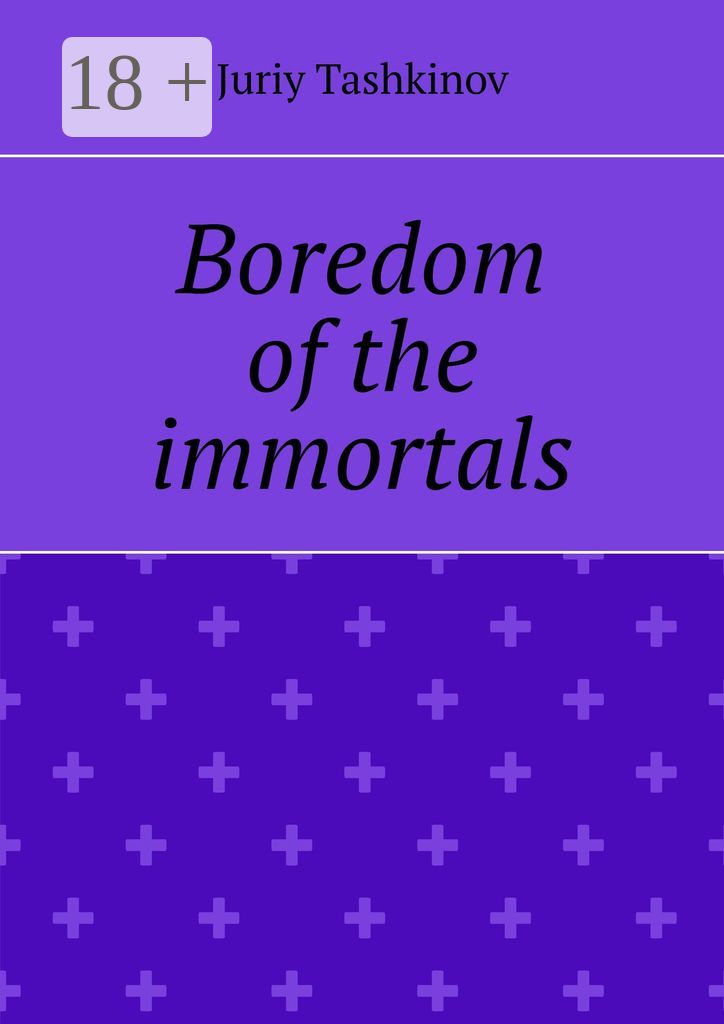 Boredom of the immortals