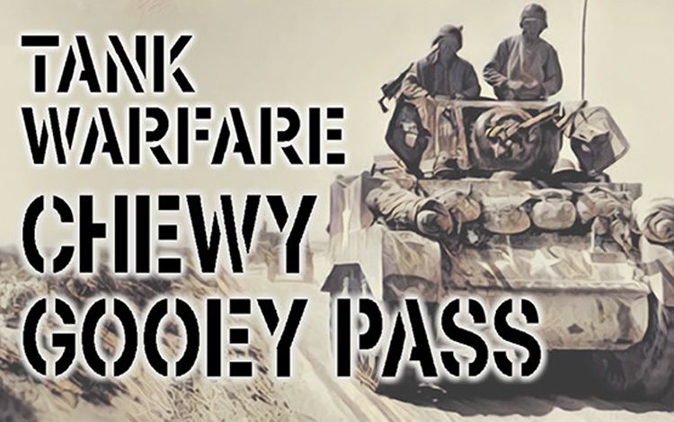 Tank Warfare: Chewy Gooey Pass