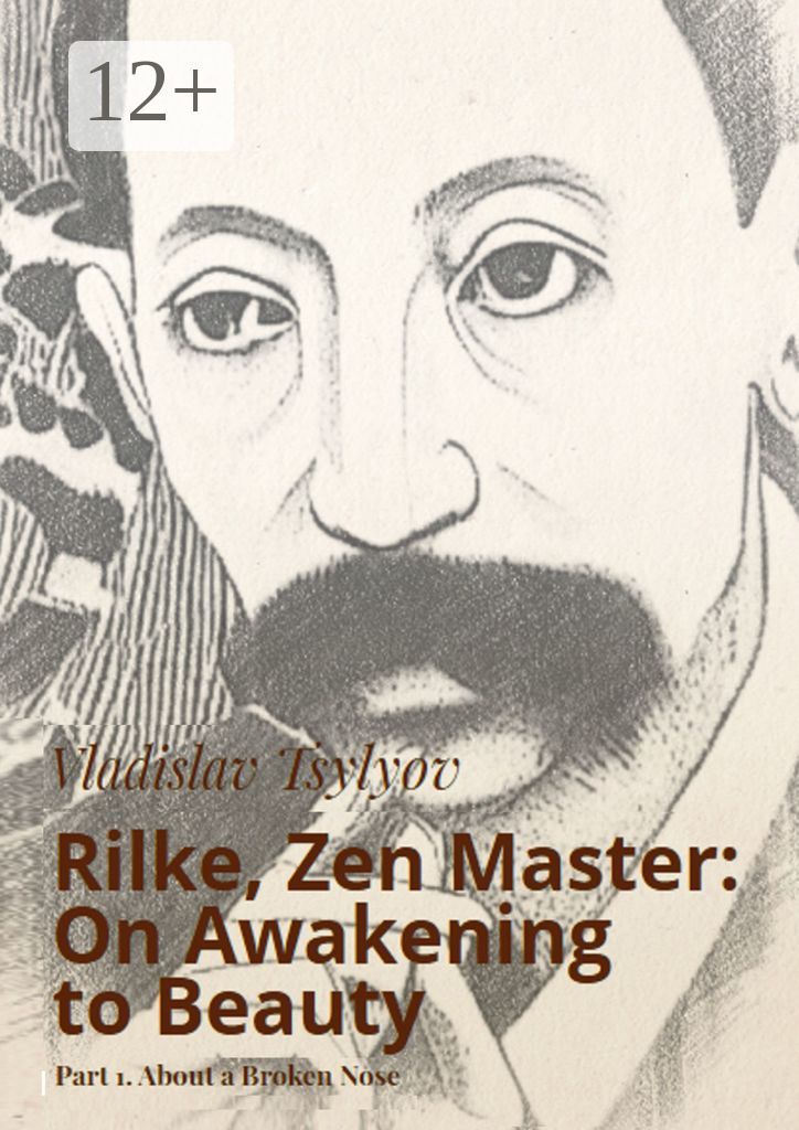 Rilke, Zen Master: On Awakening to Beauty