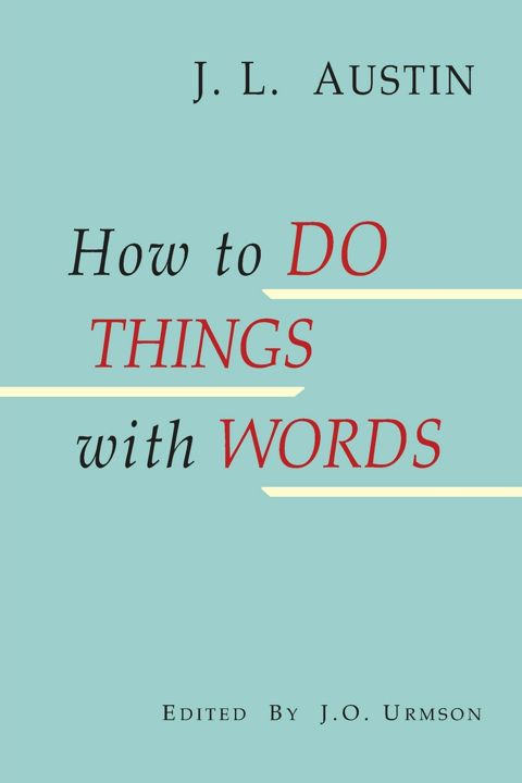 How to Do Things with Words