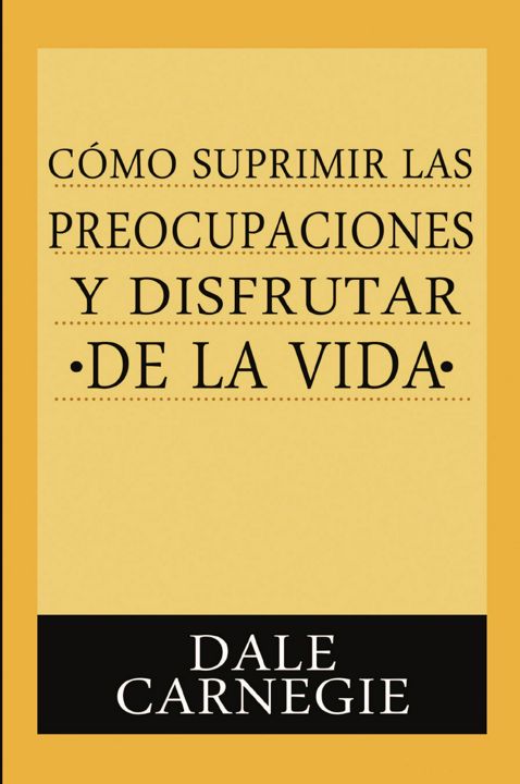 Como Suprimir Preocupaciones Y Disfrutar De La Vida