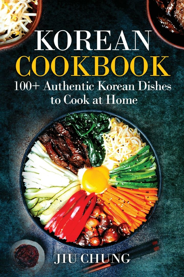 Korean Cookbook. 100+ Authentic Korean Dishes to Cook at Home