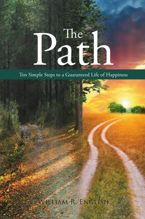 The Path. Ten Simple Steps to a Guaranteed Life of Happiness