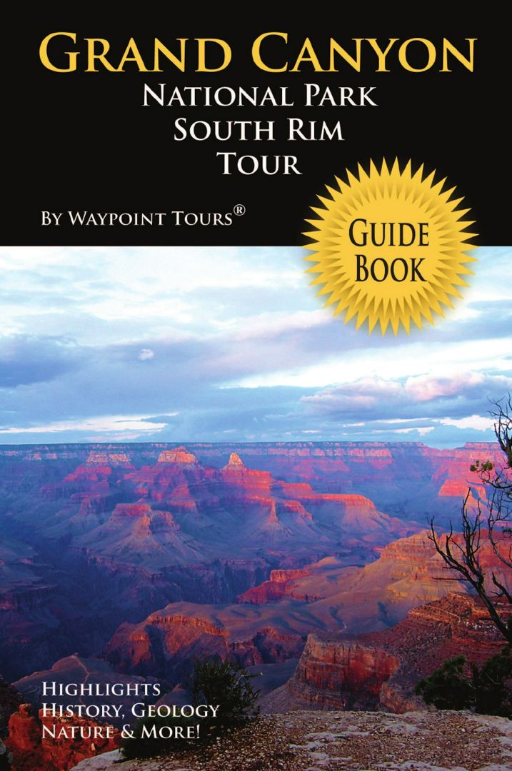 Grand Canyon National Park South Rim Tour Guide Book - Waypoint Tours ...