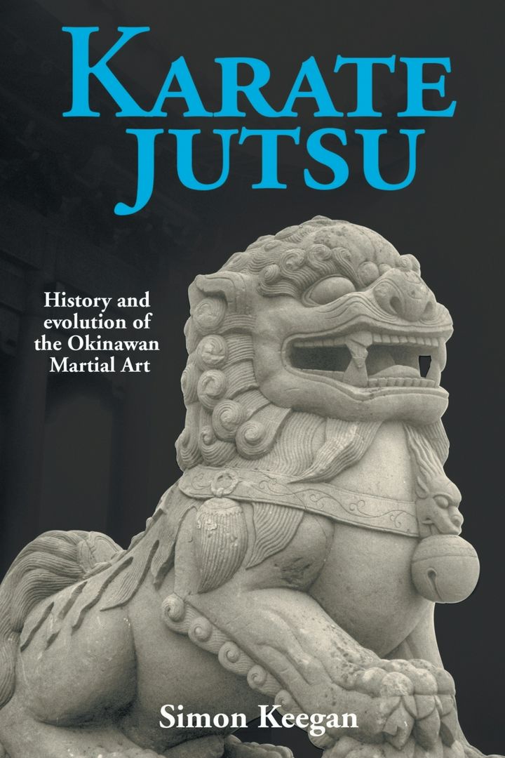 Karate Jutsu. History and Evolution of the Okinawan Martial Art