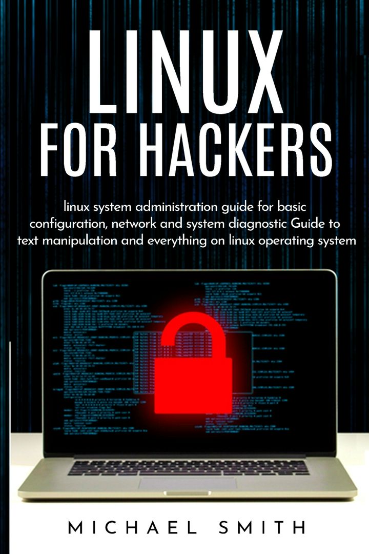Linux for Hackers. linux system administration guide for basic configuration, network and system ...