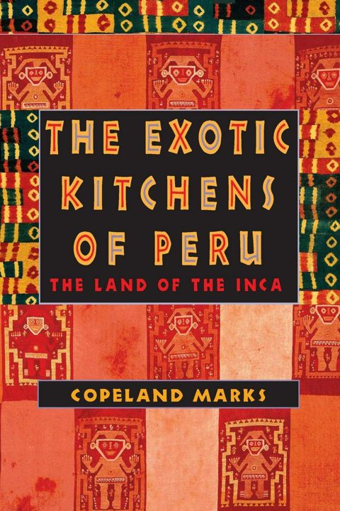The Exotic Kitchens of Peru. The Land of the Inca